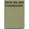 Denk als een investeerder by Daan Muntjewerf