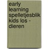 Early learning spelletjesblik kids los - Dieren door Onbekend
