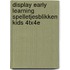Display early learning spelletjesblikken kids 4Tx4E