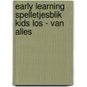 Early learning spelletjesblik kids los - Van alles door Onbekend