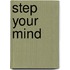Step your mind