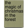 The magic of Christmas in the forest by Esther van der Meer