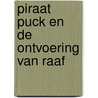 Piraat Puck en de ontvoering van Raaf by Janneke Schotveld
