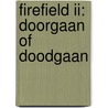 Firefield II: doorgaan of doodgaan by Bart Vanhee