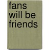 Fans will be friends door Edger Hamer