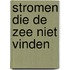Stromen die de zee niet vinden