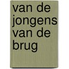 Van de jongens van de brug door Bert de Haan