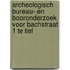 Archeologisch bureau- en booronderzoek voor Bachstraat 1 te Tiel