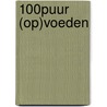 100% puur (op)voeden door Dayenne Bos