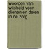 Woorden van wijsheid voor dienen en delen in de zorg