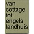 Van Cottage tot Engels Landhuis