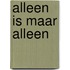 Alleen is maar alleen