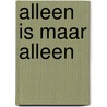 Alleen is maar alleen door Geertrude Verweij