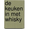 De keuken in met whisky by Hans Offringa