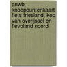 ANWB knooppuntenkaart fiets Friesland, Kop van Overijssel en Flevoland noord by Unknown