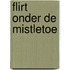 Flirt onder de mistletoe
