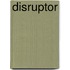 Disruptor