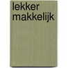 Lekker makkelijk door Annemieke de Kroon