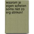 Waarom je eigen scheten soms niet zo erg stinken!