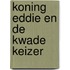 Koning Eddie en de kwade keizer