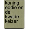 Koning Eddie en de kwade keizer by Andy Riley