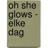 Oh she glows - elke dag door Angela Liddon