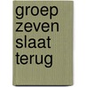 Groep zeven slaat terug by Jacques Vriens