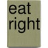 Eat right
