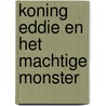 Koning Eddie en het machtige monster by Andy Riley