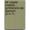 De ruigste cowboy ; Schitterend als diamant (2-in-1) door Maisey Yates