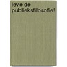 Leve de publieksfilosofie! by Marli Huijer