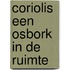 Coriolis Een osbork in de ruimte