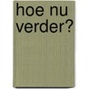 Hoe nu verder? by Aad de Roo