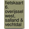 Fietskaart 6. Overijssel west, Salland & Vechtdal door Onbekend