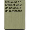 Fietskaart 17. Brabant west, De Baronie & De Biesbosch door Onbekend