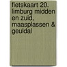 Fietskaart 20. Limburg midden en zuid, Maasplassen & Geuldal door Onbekend