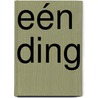 Eén ding by Unknown