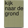 Kijk naar de grond door Hans Schuurman