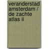 Veranderstad Amsterdam / De zachte Atlas II by Jan Rothuizen