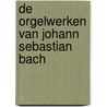 De orgelwerken van Johann Sebastian Bach door Cor Ardesch