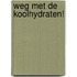 Weg met de koolhydraten!