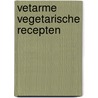 Vetarme vegetarische recepten door Anne Sheasby
