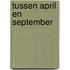 Tussen april en september