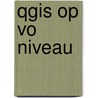 QGIS op VO niveau door Margit Stapel