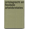 Ontslagrecht en flexibele arbeidsrelaties by A.T.J.M. Jacobs