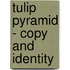 Tulip Pyramid - Copy and Identity