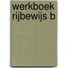 werkboek rijbewijs b by Unknown