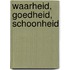 Waarheid, goedheid, schoonheid