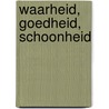 Waarheid, goedheid, schoonheid by N. Kasturi