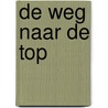 De weg naar de top by Nora Roberts